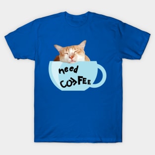 Need Coffee (Blue Cup) T-Shirt